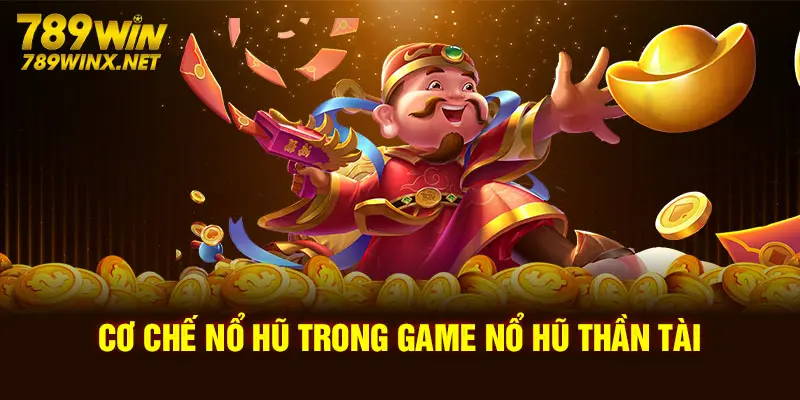 Cơ chế nổ hũ trong game Thần Tài